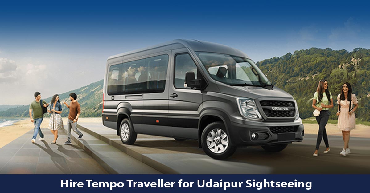 Hire Tempo Traveller for Udaipur Sightseeing and Nearby Places at Affordable Rates