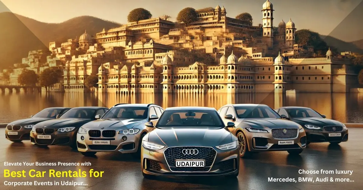 Elevate Your Business Presence with Best Car Rentals for Corporate Events in Udaipur